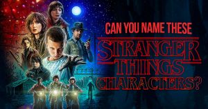 Stranger Things Quiz! Can You Name These Characters?