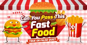 Can You Pass This Fast Food True or False Quiz?