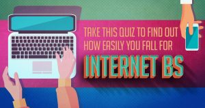 Take This Quiz to Know How Easily You Fall for Internet BS