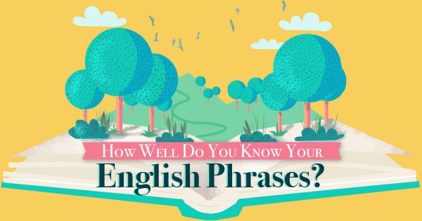 How Well Do You Know Your English Phrases?