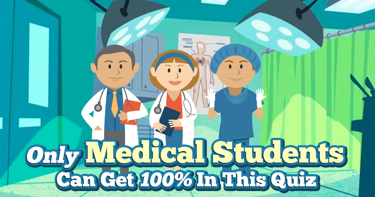 Only Medical Students Can Get 100% In This Quiz