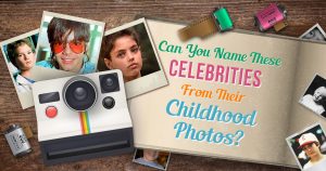 Can You Name These Celebs from Their Childhood Photos? Quiz