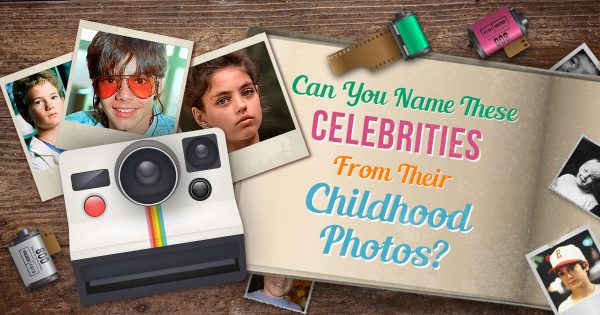 Can You Name These Celebrities from Their Childhood Photos?