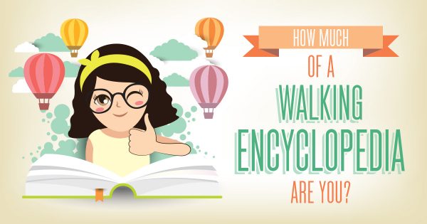 How Much of a Walking Encyclopedia Are You?