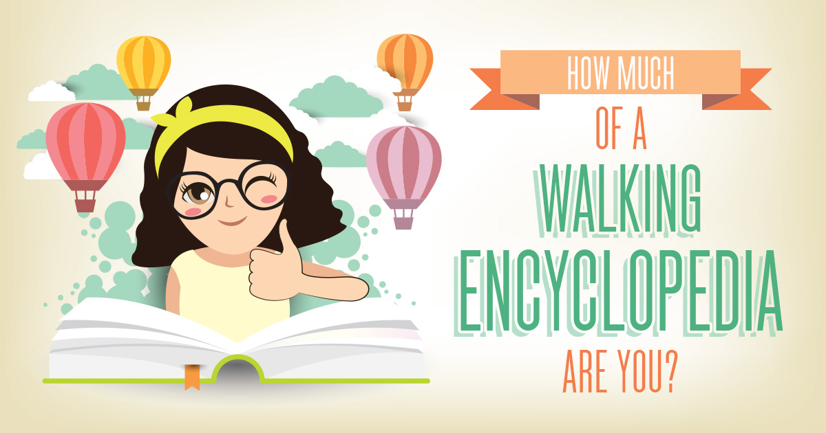 How Much of a Walking Encyclopedia Are You?