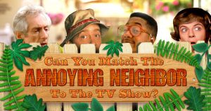 Can You Match the Annoying Neighbor to the TV Show? Quiz