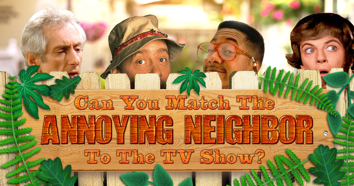 Can You Match the Annoying Neighbor to the TV Show?
