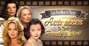 Can You Match These Actresses to Their Iconic Roles? Quiz