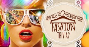 How Well Do You Know Your Fashion Trivia? Quiz