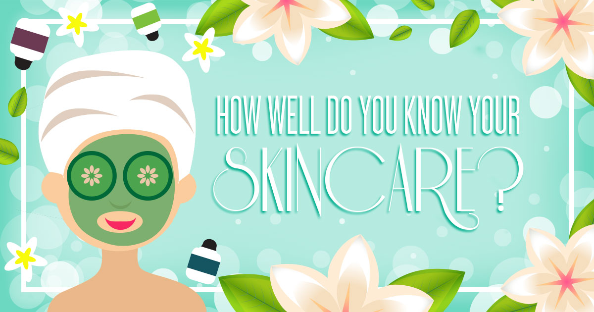 How Well Do You Know Your Skincare?