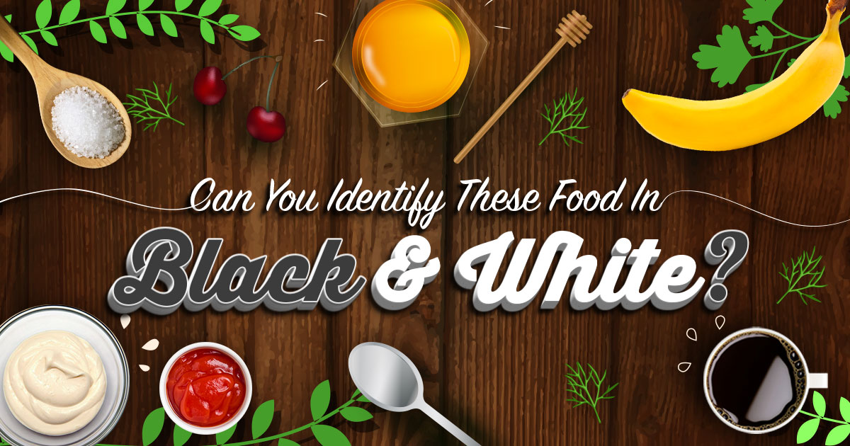 Can You Identify These Food in Black and White? Quiz