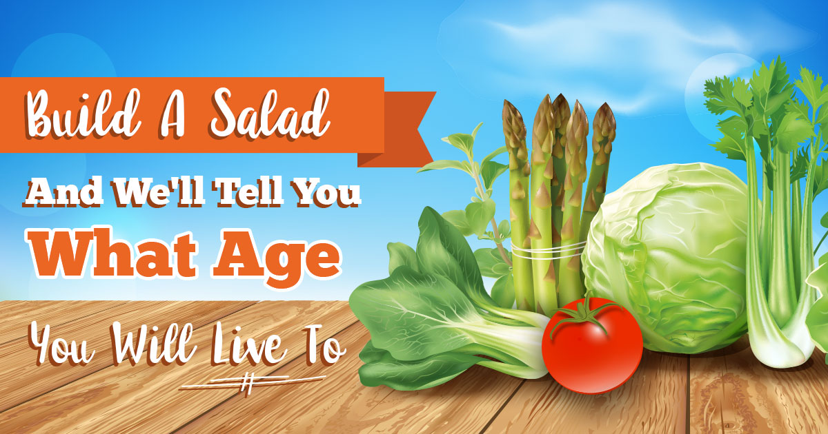 🥗 Build a Salad & We’ll Tell You What Age You Will Live to