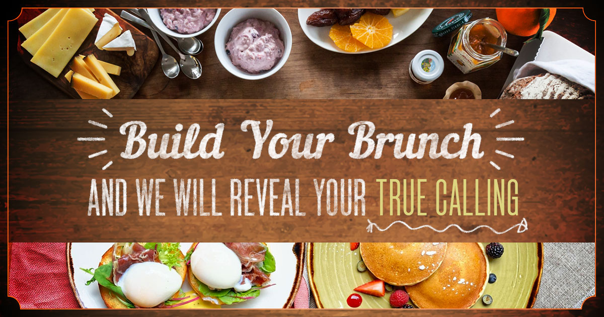 Build Your Brunch 🥐 and We Will Reveal Your True Calling
