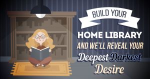 Build Your Home Library to Know Your Deepest Darkest De… Quiz