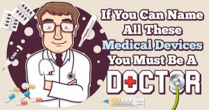 If You Can Name All Medical Devices, You Must Be Doctor Quiz