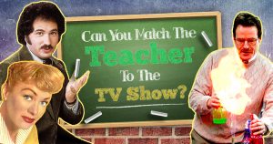 Can You Match the Teacher to the TV Show? Quiz