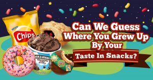Can We Guess Where You Grew up by Your Taste in Snacks? Quiz