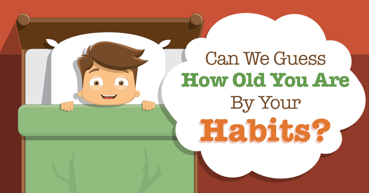 Can We Guess How Old You Are by Your Habits? Quiz