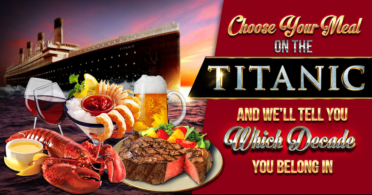 🚢 Choose Your Meal on the Titanic and We’ll Tell You Which Decade You Belong in