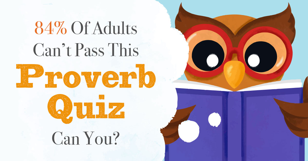 ✏️ 84% Of Adults Can’t Pass This Proverb Quiz, Can You?