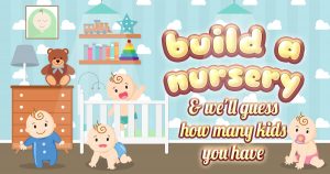 Build a Nursery and We'll Guess How Many Kids You Have 👶 Quiz