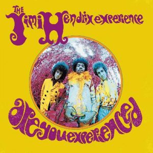 🎶 Put Together a Mixtape and We’ll Reveal Which Decade You Belong in Are You Experienced - The Jimi Hendrix Experience