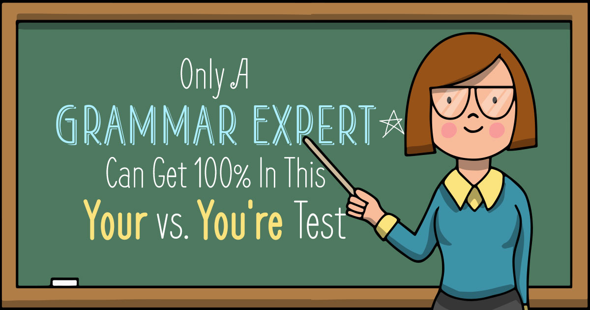 Only Grammar Expert Can Get 100% In This Your vs You're Test