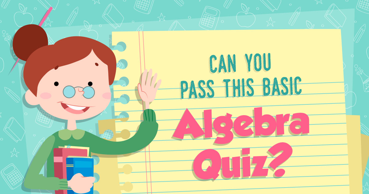 ✏ Can You Pass This Basic Algebra Quiz?
