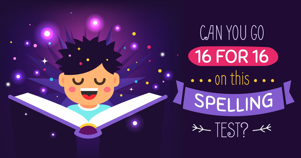 Can You Go 16 for 16 on This Spelling Test?