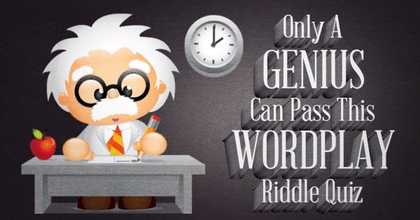 Only a Genius Can Pass This Wordplay Riddle Quiz