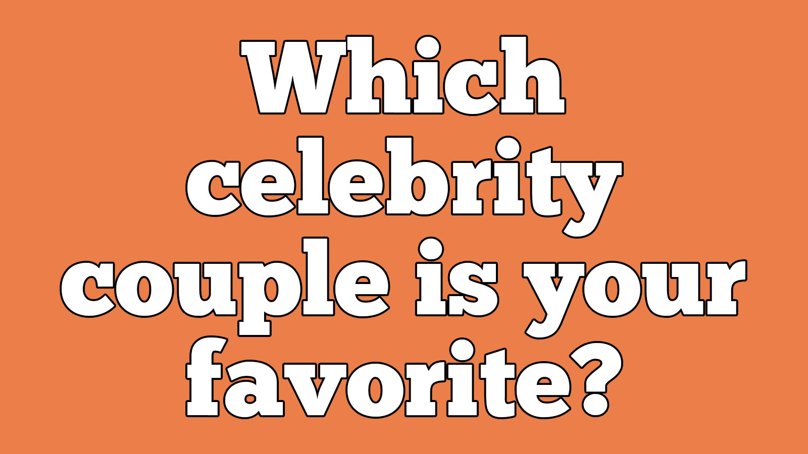 Pick Your Favorite Celebrity Couples and We’ll Guess Your Age Accurately 1121