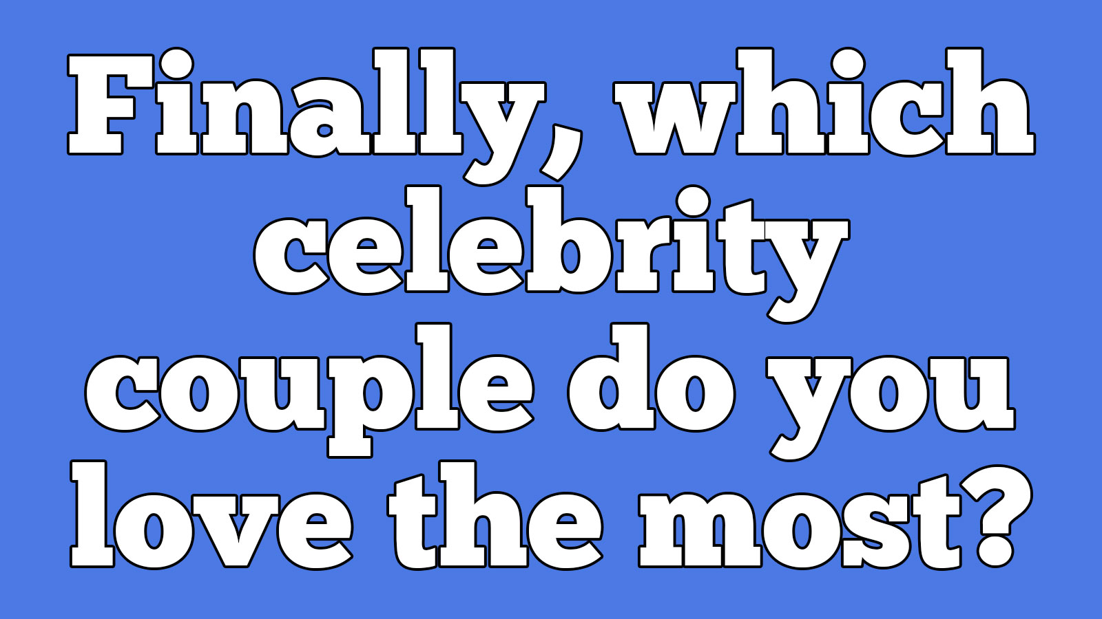 Pick Your Favorite Celebrity Couples and We’ll Guess Your Age Accurately 1519