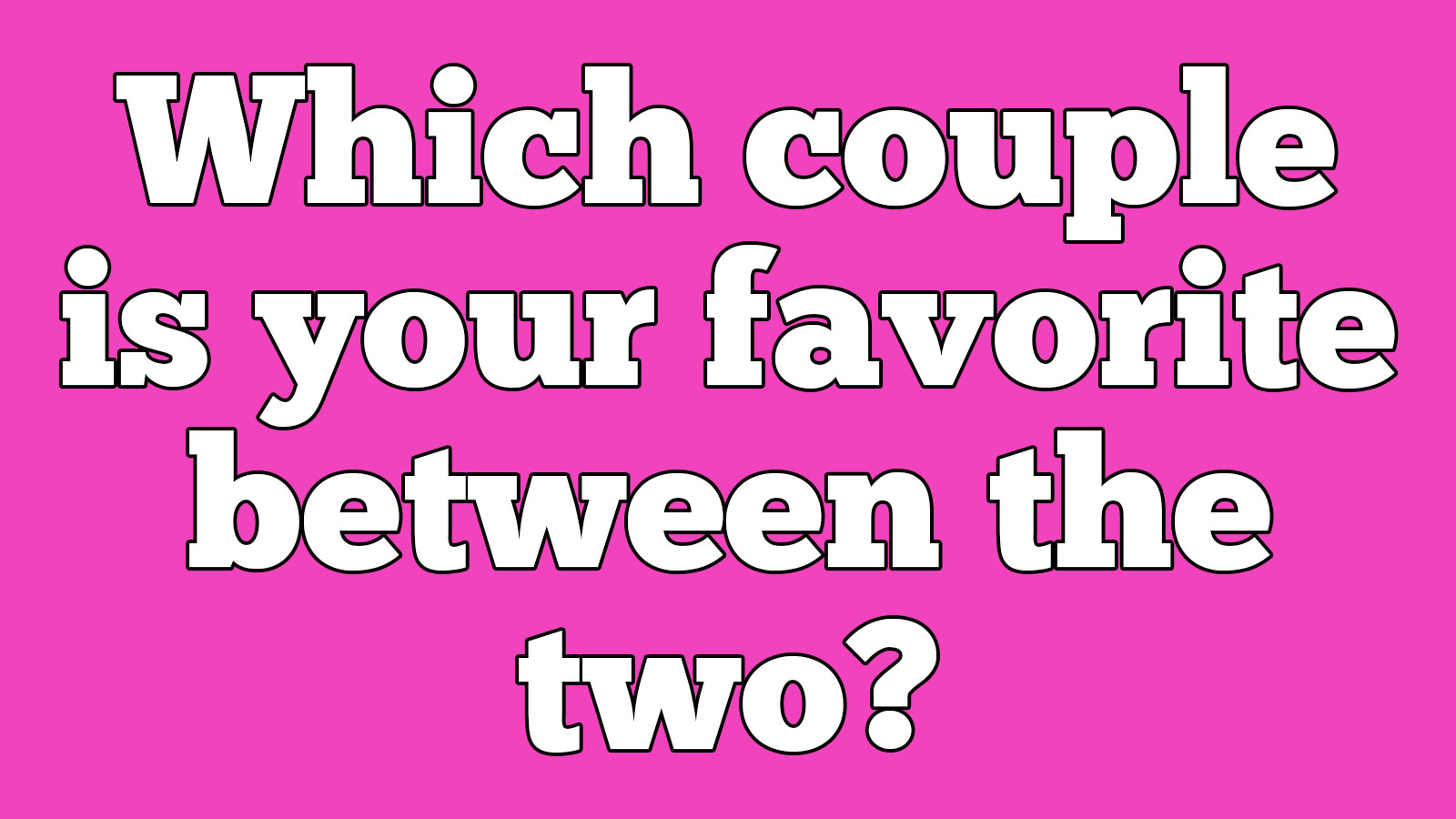 Pick Your Favorite Celebrity Couples and We’ll Guess Your Age Accurately 1320