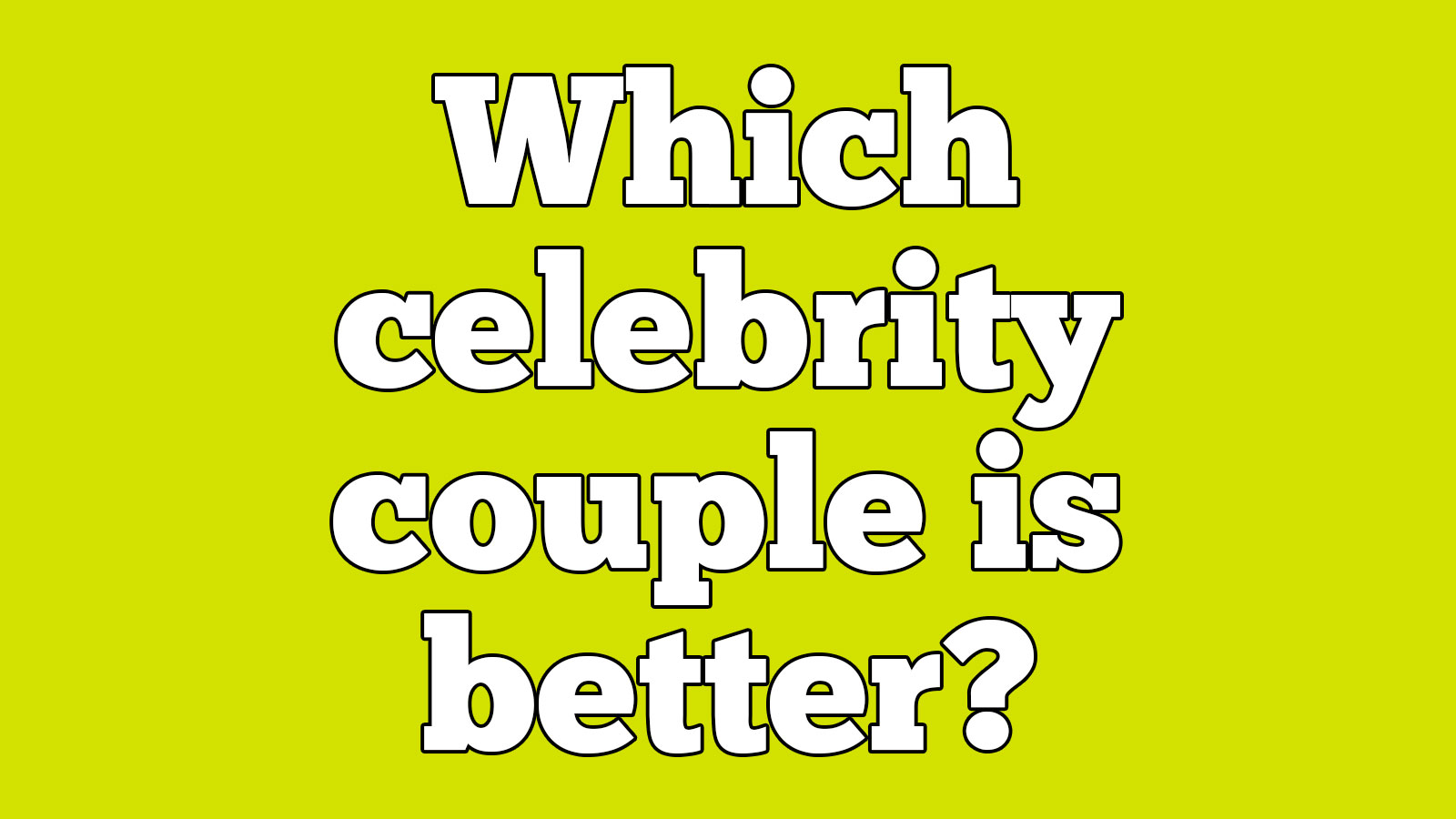 Pick Your Favorite Celebrity Couples and We’ll Guess Your Age Accurately 925