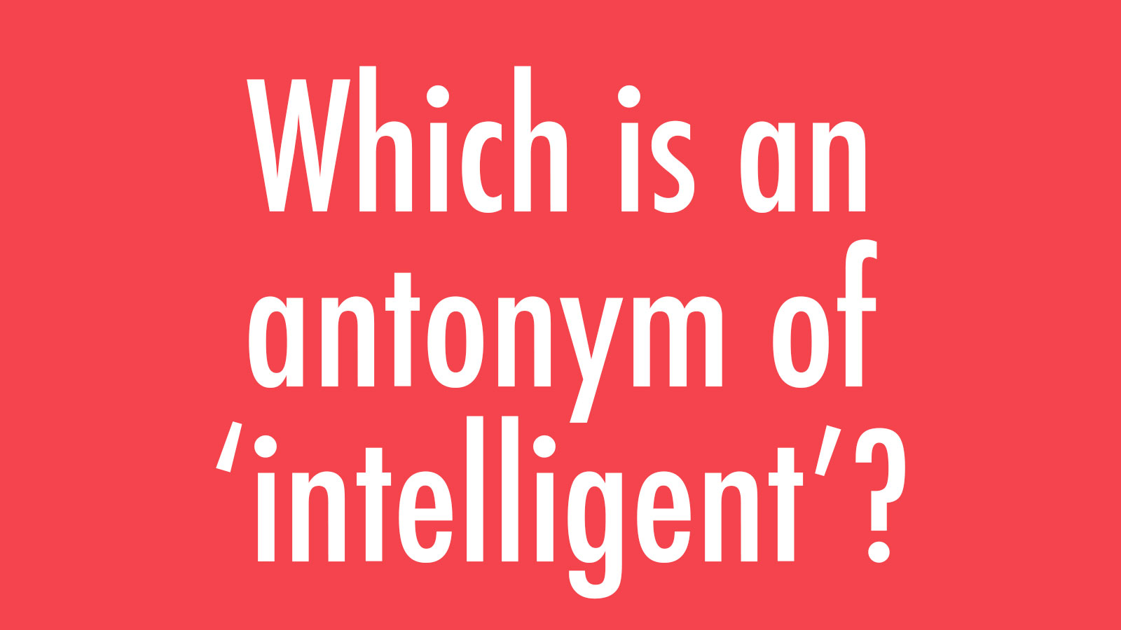 How Well Do You Know Your Antonyms? 196