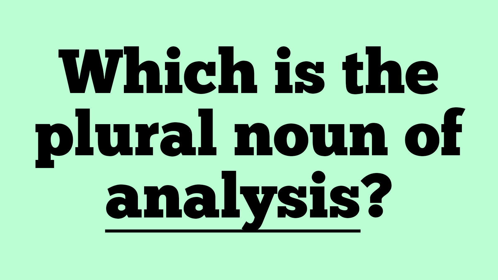 The Plural of Analysis