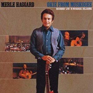 Are You Country Enough To Name 18 Top Country Hits? Quiz Okie from Muskogee - Merle Haggard