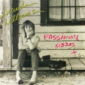 Are You Country Enough To Name 18 Top Country Hits? Quiz Passionate Kisses - Lucinda Williams
