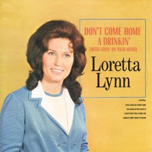 Are You Country Enough To Name 18 Top Country Hits? Quiz Don\'t Come Home A-Drinkin\' - Loretta Lynn