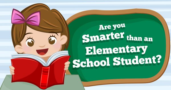 Are You Smarter Than an Elementary School Student?