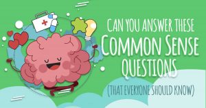 Can You Answer Common Sense Questions That Everyone Sho… Quiz
