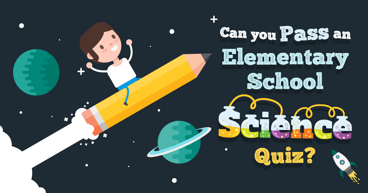 How Much Do You Remember from Elementary School Science?