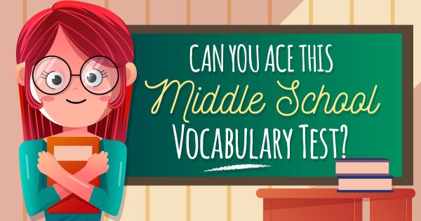 Can You Ace This Middle School Vocabulary Test?