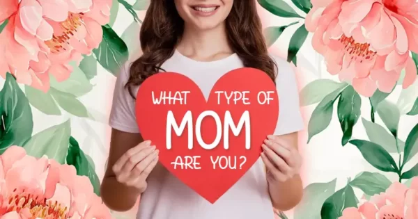 What Type Of Mom Are You? Quiz
