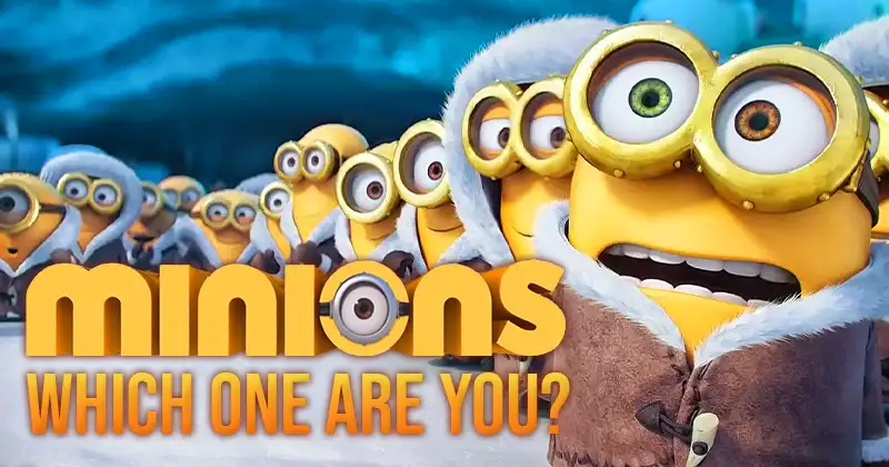 Which Minion Are You? 100% Fun Despicable Me/Minions Quiz