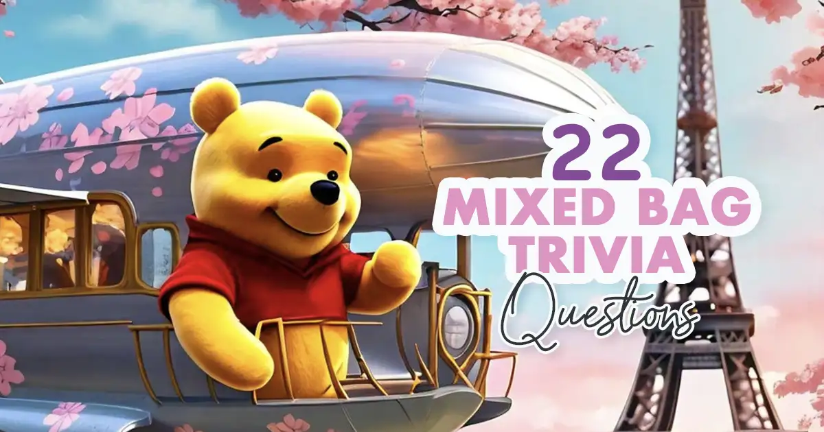 22 Mixed Bag Trivia Questions - How Many Do You Know? Quiz