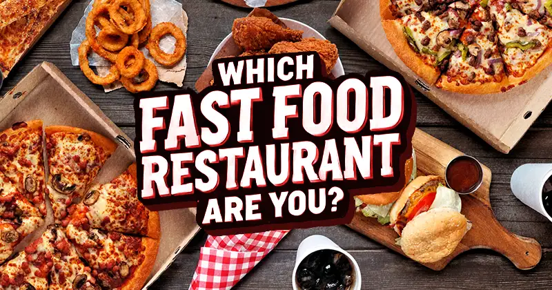 Which Fast Food Restaurant Are You? Quiz