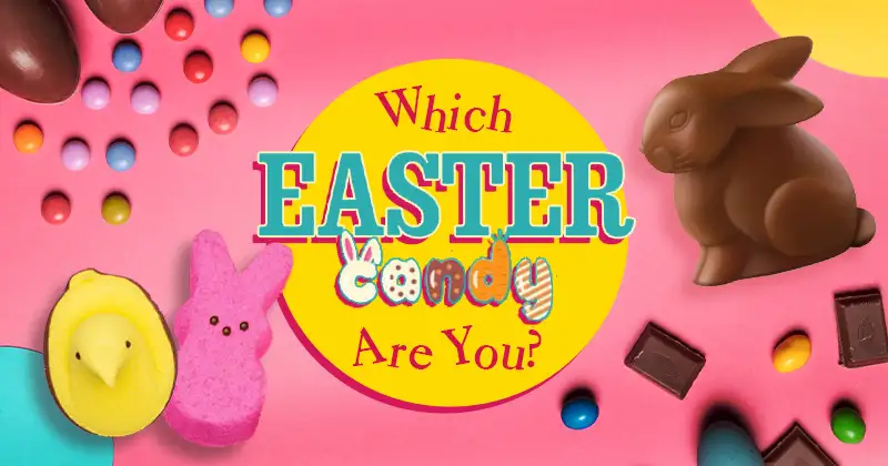 Which Easter Candy Are You? Quiz
