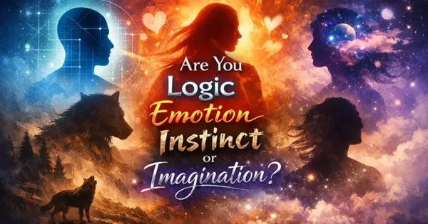 Are You Logic, Emotion, Instinct, Or Imagination? Quiz